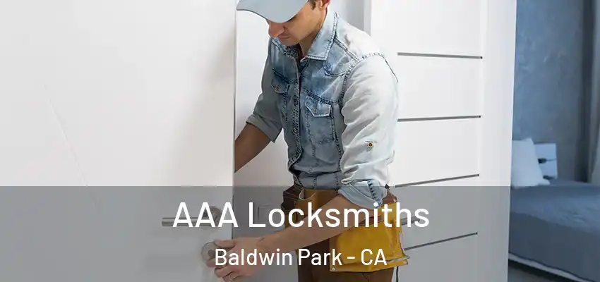  AAA Locksmiths Baldwin Park - CA