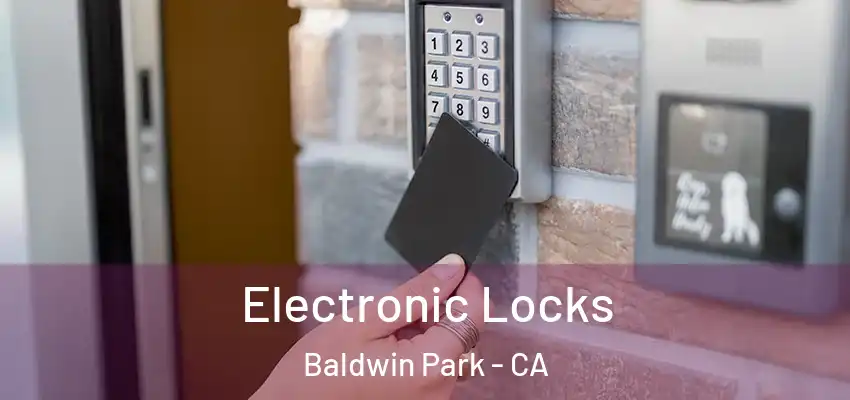  Electronic Locks Baldwin Park - CA