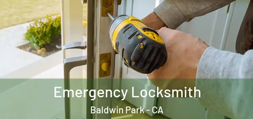  Emergency Locksmith Baldwin Park - CA