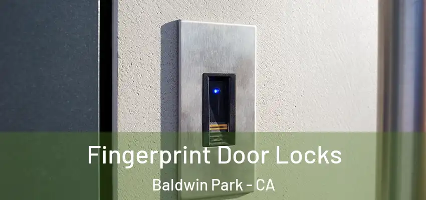  Fingerprint Door Locks Baldwin Park - CA