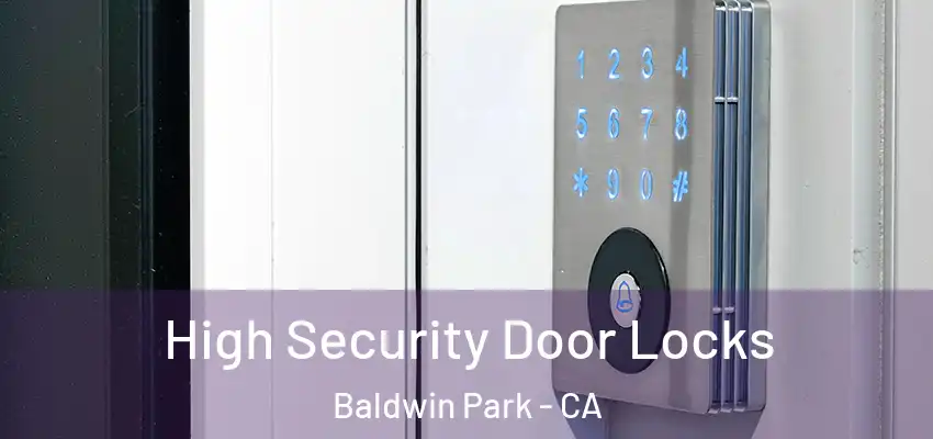  High Security Door Locks Baldwin Park - CA