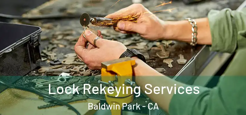  Lock Rekeying Services Baldwin Park - CA