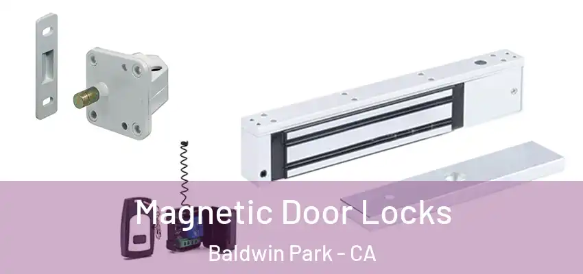  Magnetic Door Locks Baldwin Park - CA