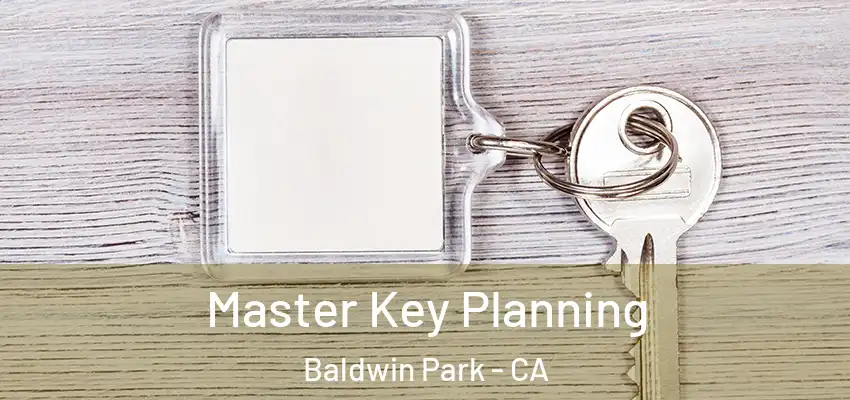  Master Key Planning Baldwin Park - CA