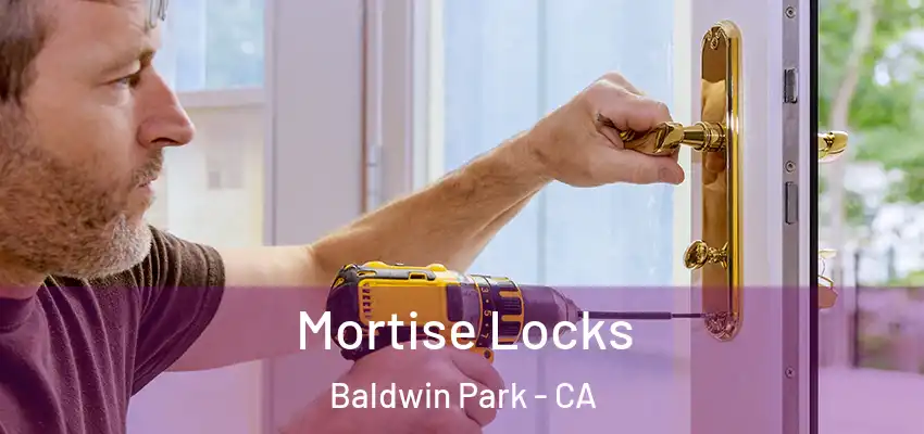  Mortise Locks Baldwin Park - CA
