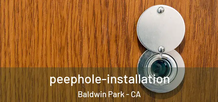  peephole-installation Baldwin Park - CA