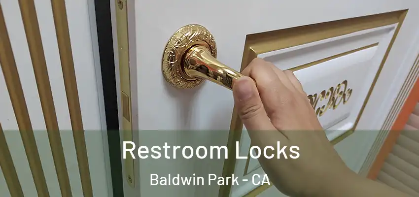  Restroom Locks Baldwin Park - CA