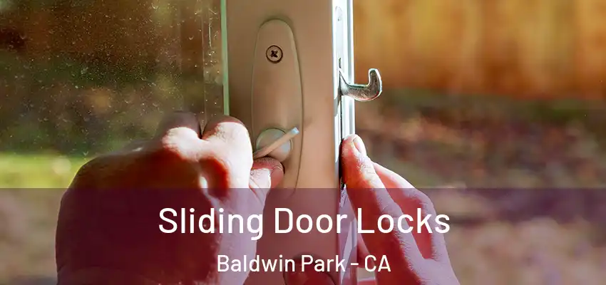 Sliding Door Locks Baldwin Park - CA