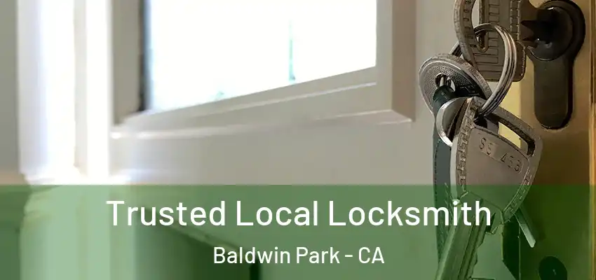  Trusted Local Locksmith Baldwin Park - CA
